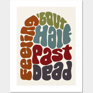 Feeling 'bout Half Past Dead Retro Word Art Posters and Art